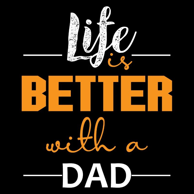 Life is better with a Dad