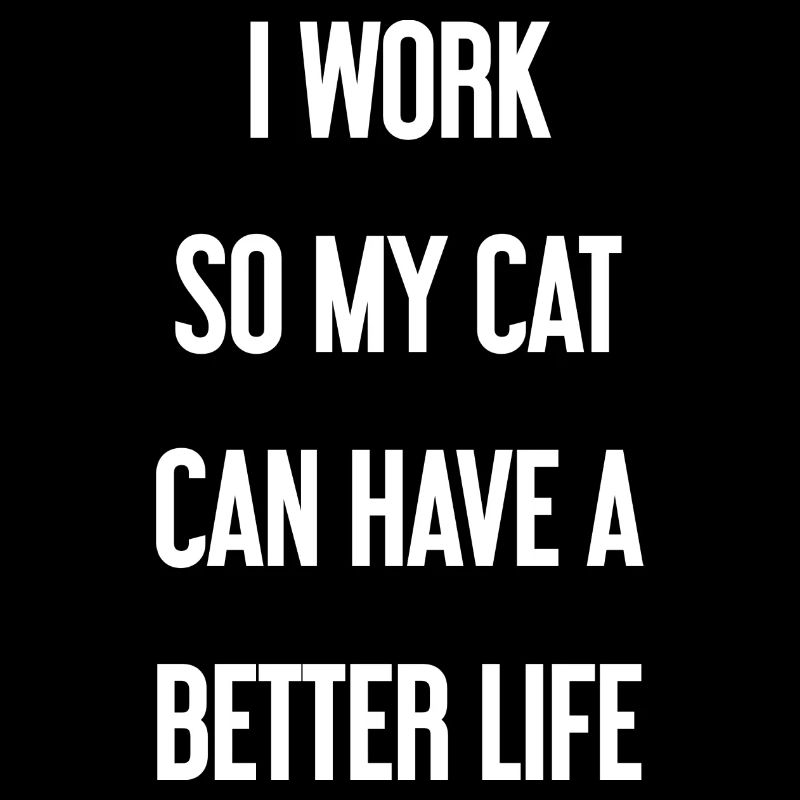 For a better cat life I work!