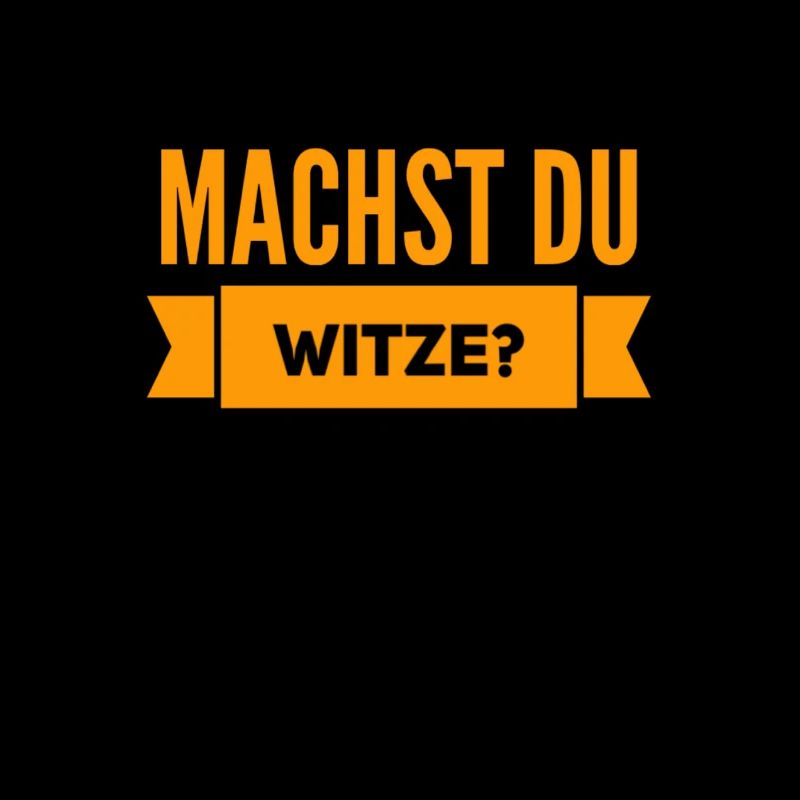 machst du Witze?