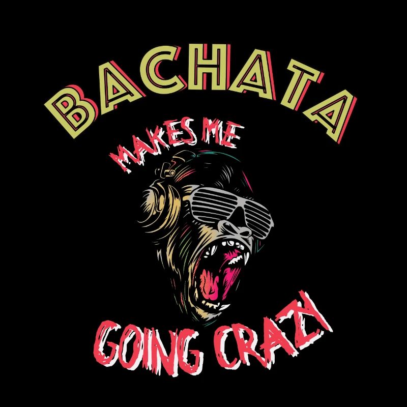 Bachata makes me going Crazy design