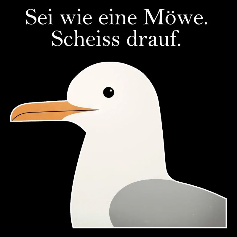 Möwe Spruch Lustig Sei wie eine Möwe Humor