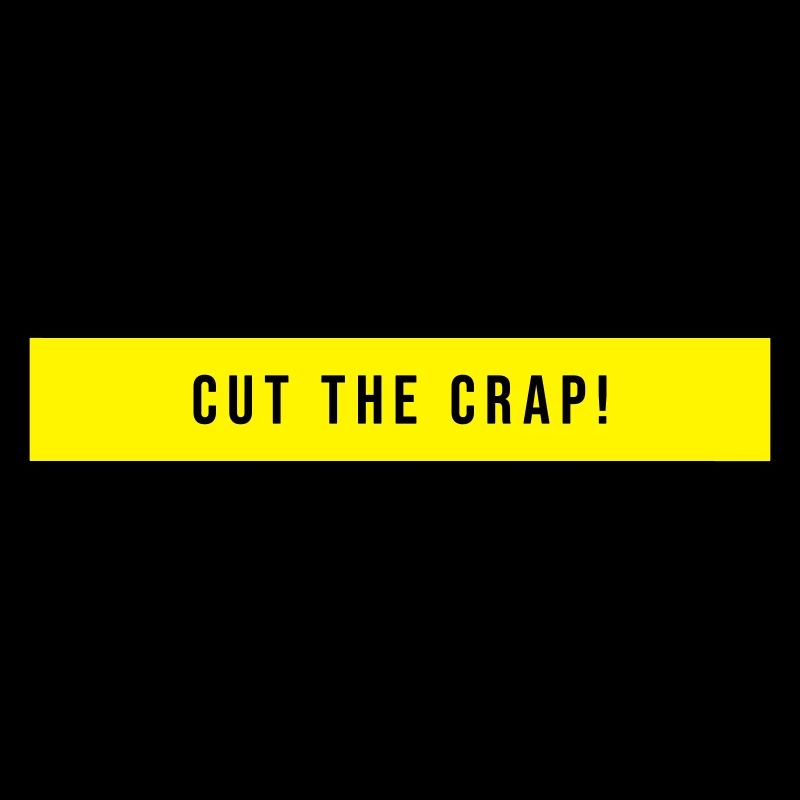 Cut The Crap Spruch Geschenk