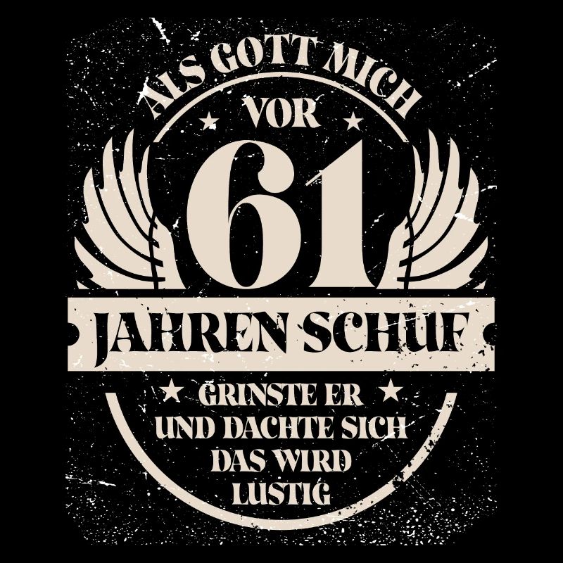 Als Gott mich vor 61 Jahren schuf grinste er