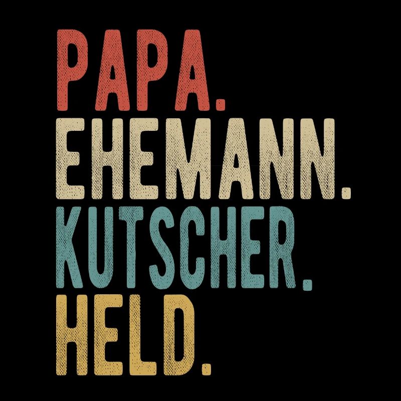 Kutscher Papa Ehemann Held
