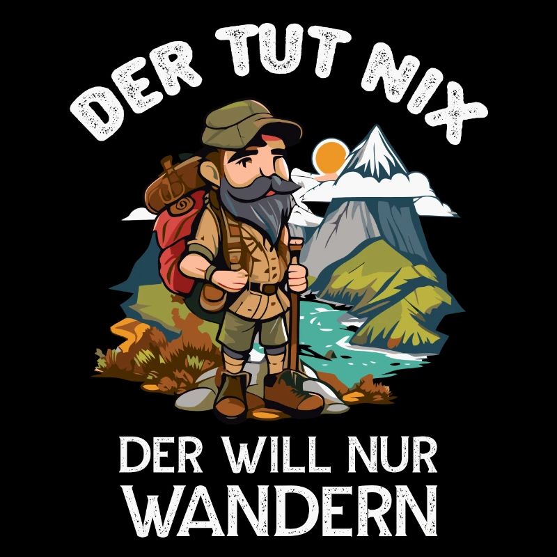 Der tut Nix er will nur Wandern Wanderer Sprüche