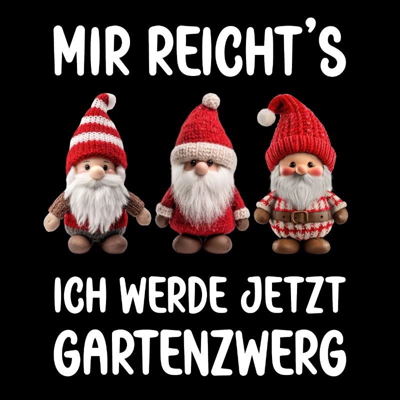Mir reicht's ich werde jetzt ein Gartenzwerg Zwerg