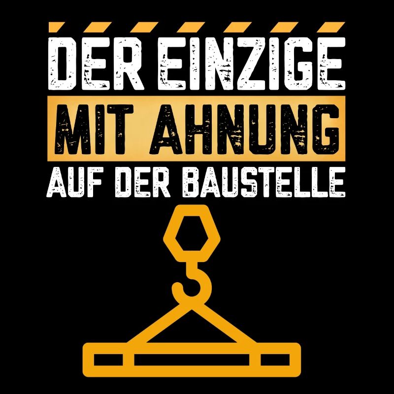 Der Einzige mit Ahnung auf der Baustelle