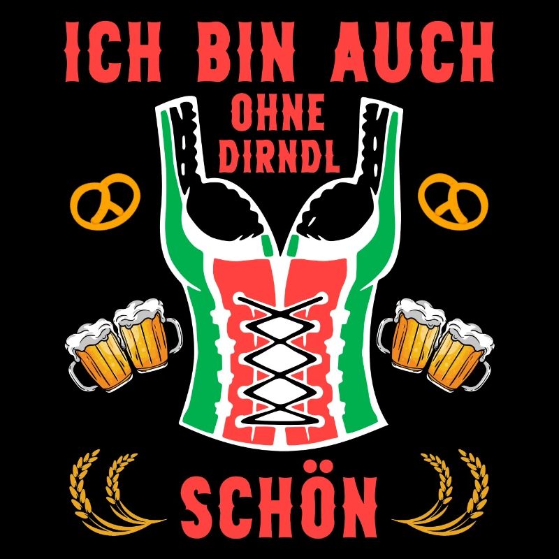 Ich bin auch ohne Dirndl schön Bier Fest Sprüche