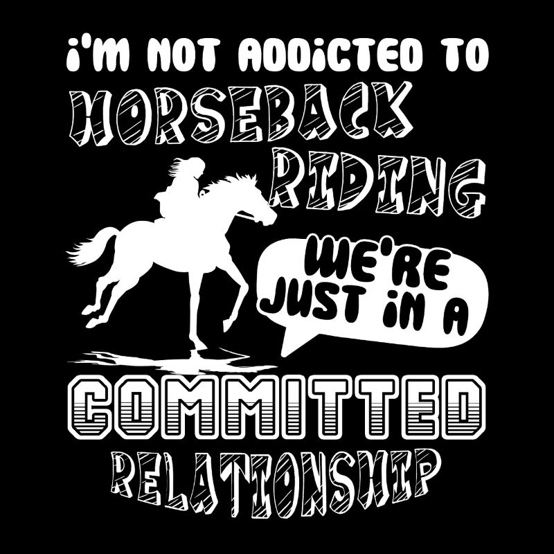 Horseback Riding We're Just In A Committed