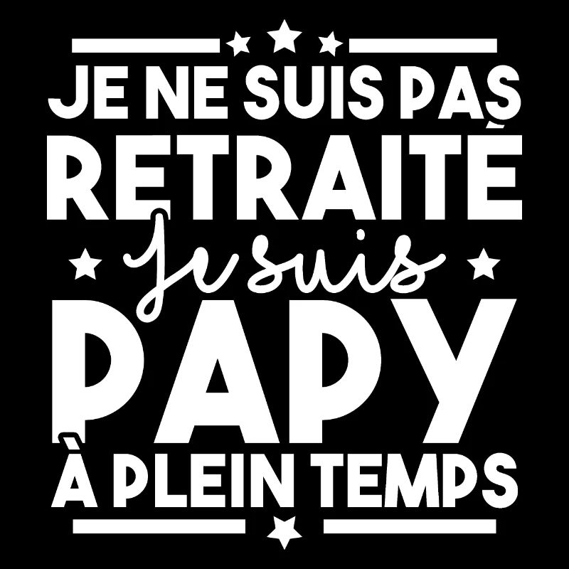 Je ne suis pas retraité je suis papy à plein temps