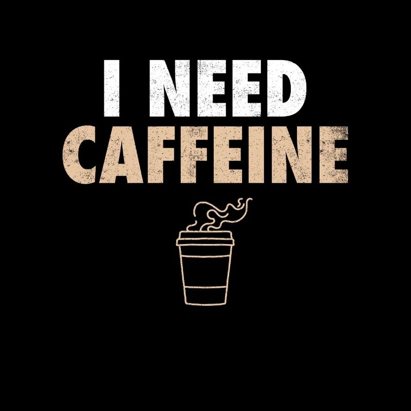 I Need Caffeine Kaffee Kaffeetrinker Witz