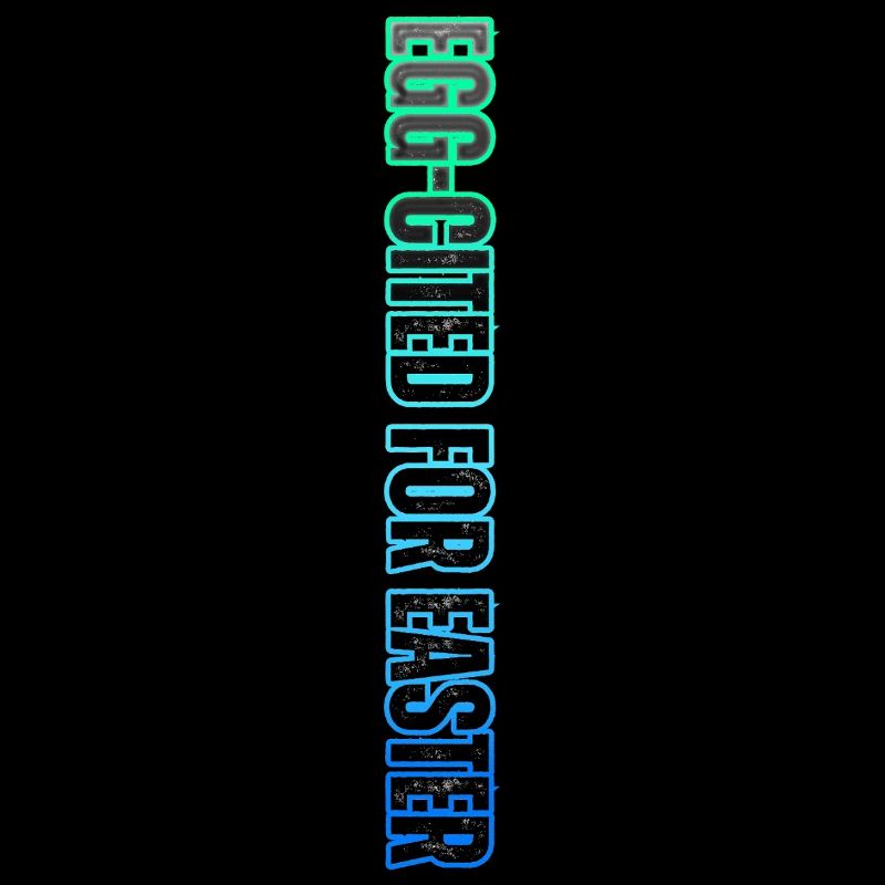 EGG-CITED FOR EASTER – neon Easter humor