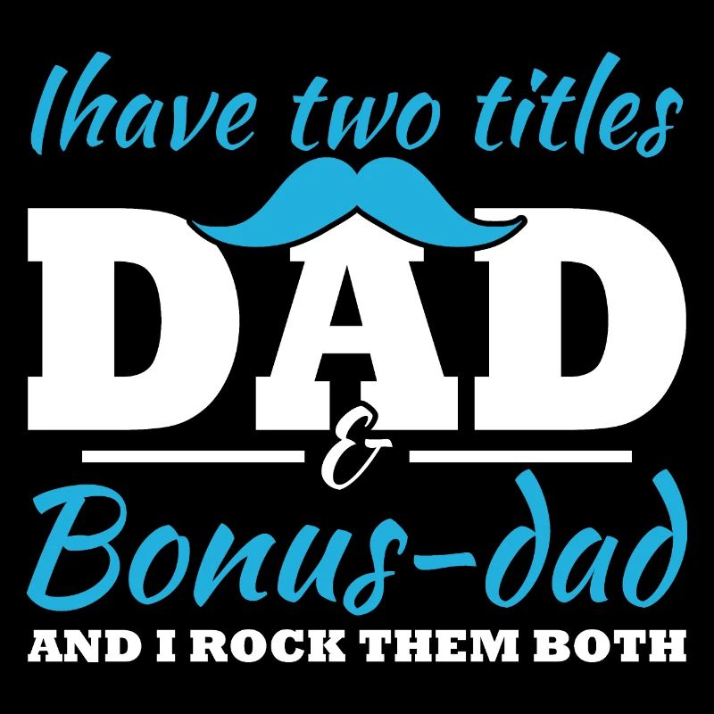 Ich habe zwei Titel, Dad und Bonus Dad