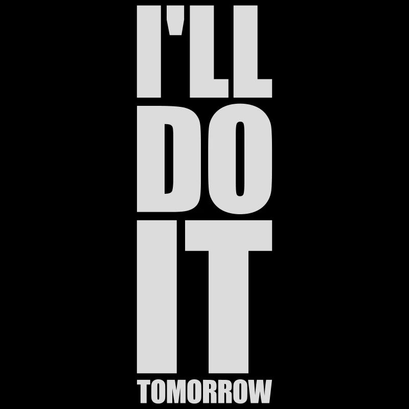 do it tomorrow Zitat