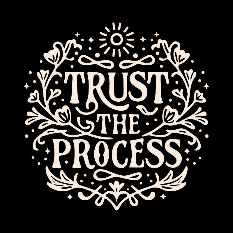 Trust the process Loi de l’attraction affirmation