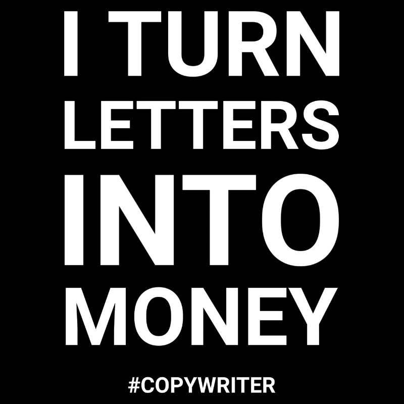 I Turn Letters Into Money Copywriter