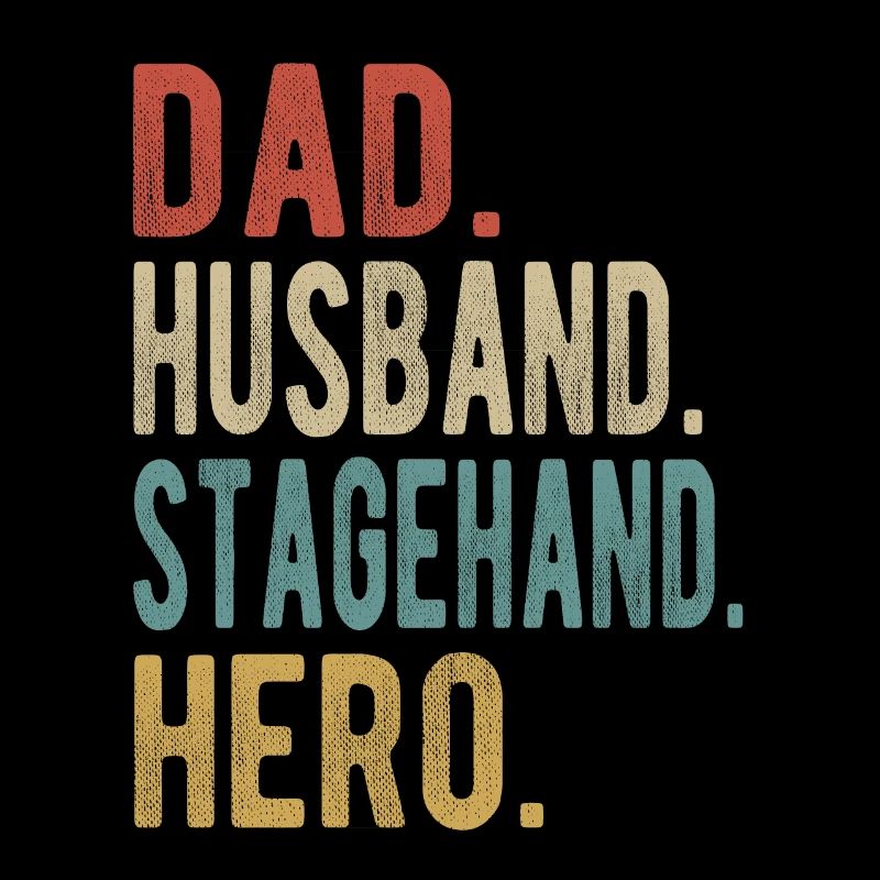 Stage Hand Dad Husband Hero