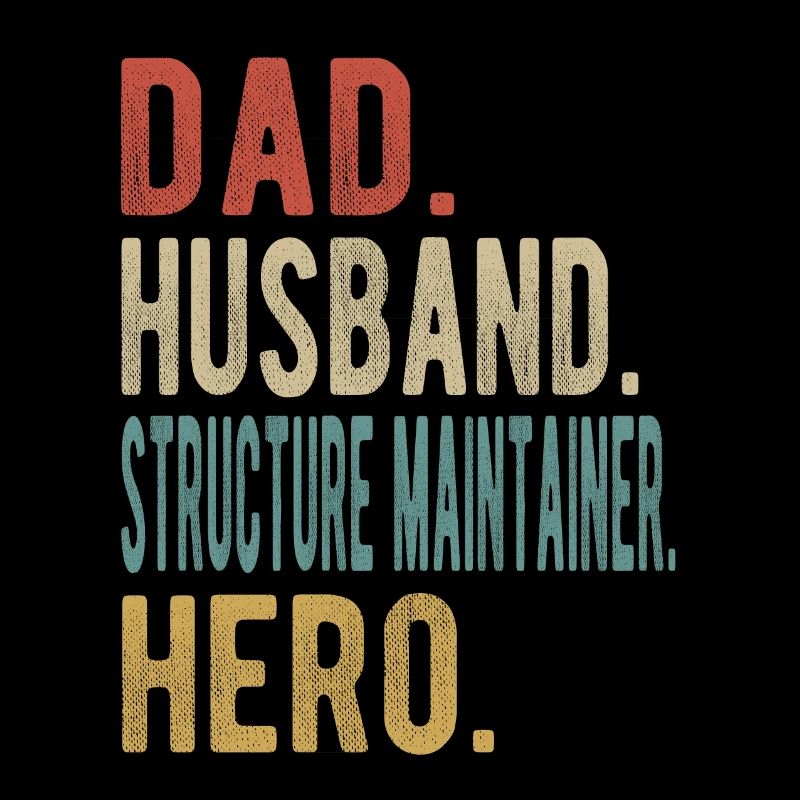 Structure Stay Dad Husband Hero