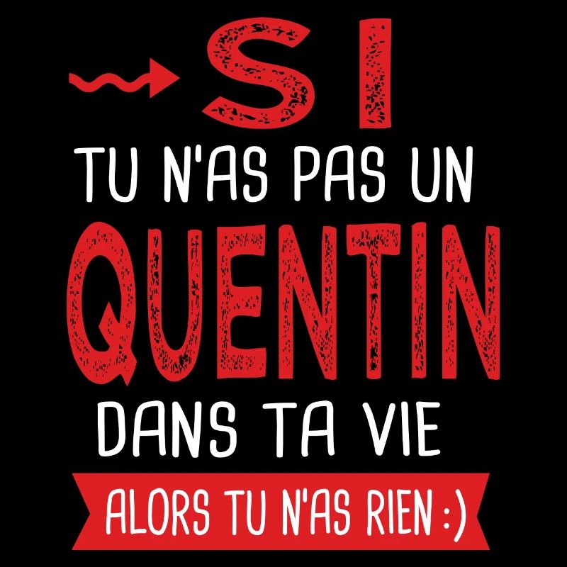 Quentin Si tu n as pas un Quentin dans ta vie