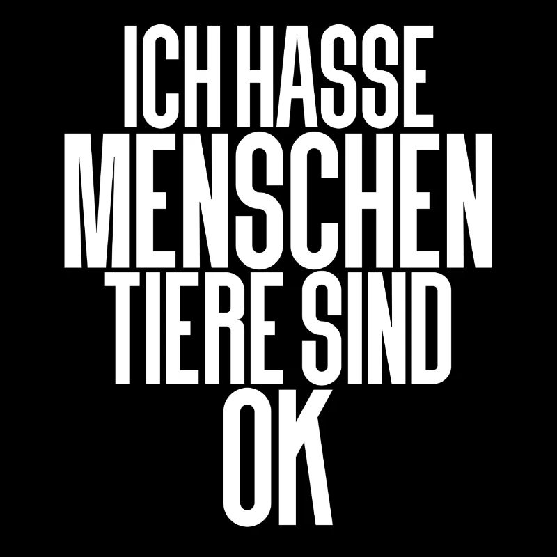 Ich Hasse Menschen Tiere Sind Ok