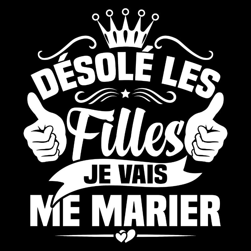 Désolé les filles je vais me marier