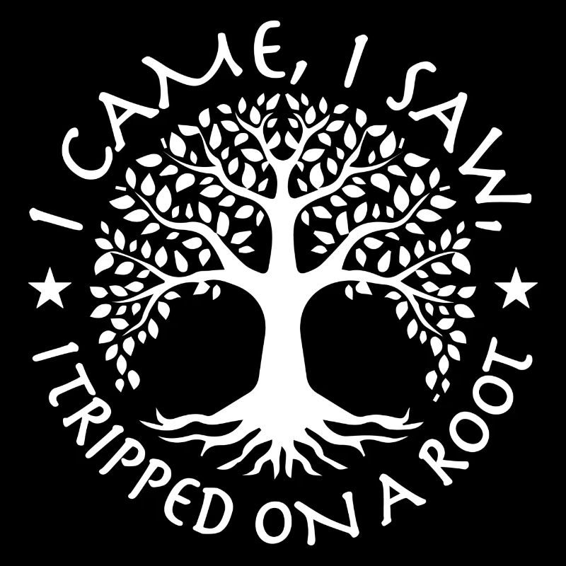 i came i saw i tripped on a root
