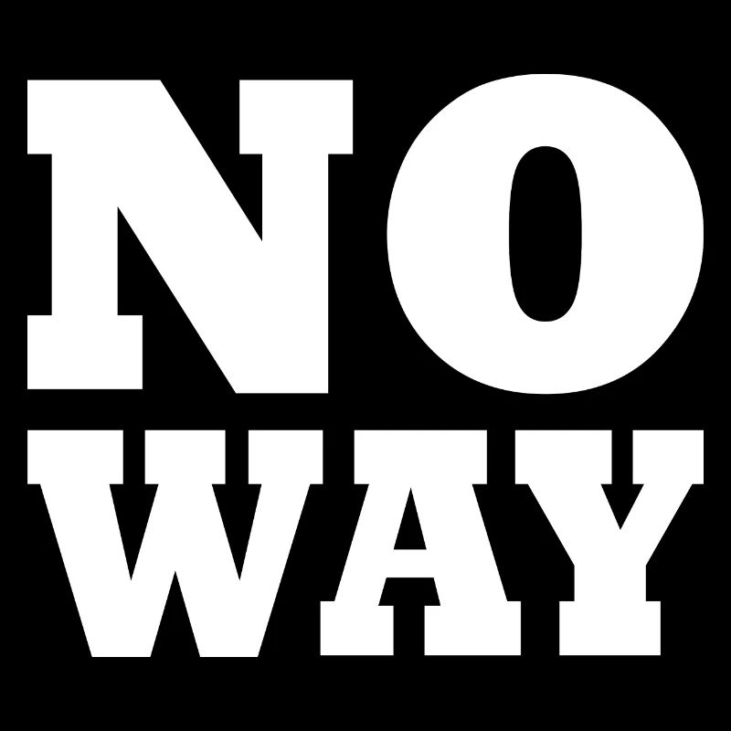 No way