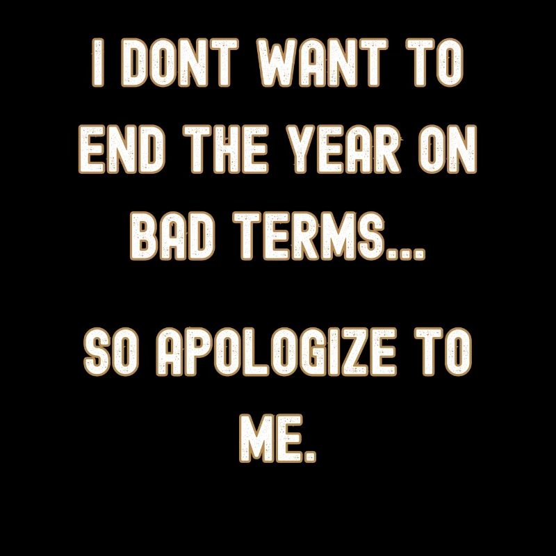 New Years, apologize to me