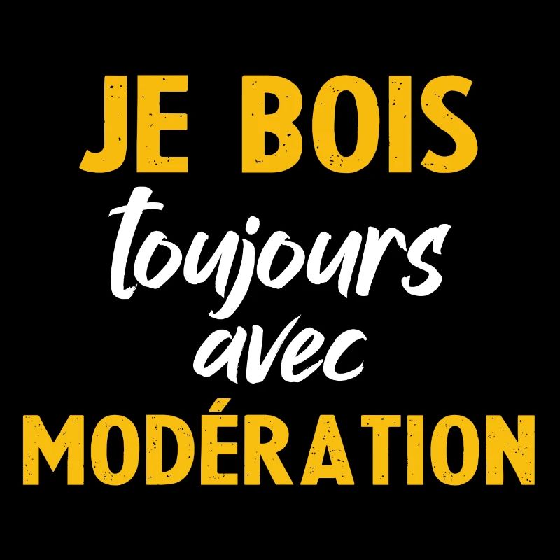 Je Bois toujours Avec Moderation
