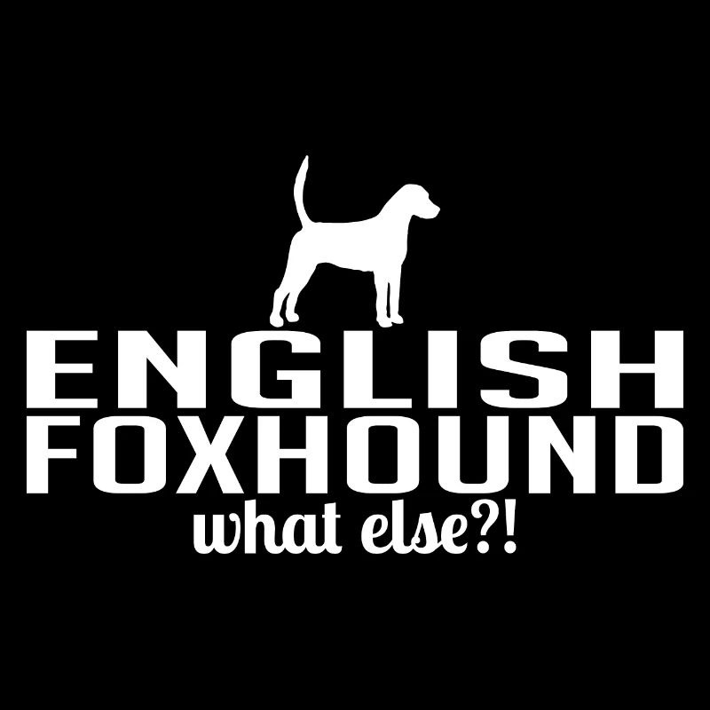 ENGLISH FOXHOUND what else Hundespruch Wilsigns