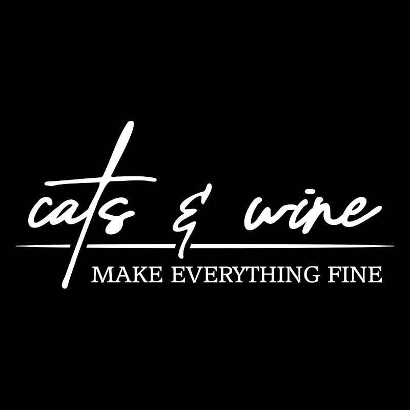 Cats and Wine makes everything fine Katzen Spruch