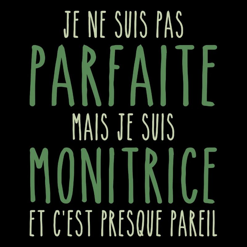 Pas parfaite mais je suis Monitrice