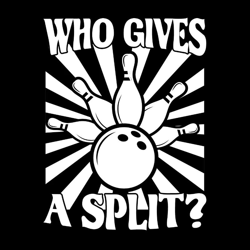 Bowling Spruch Who gives a Split 2