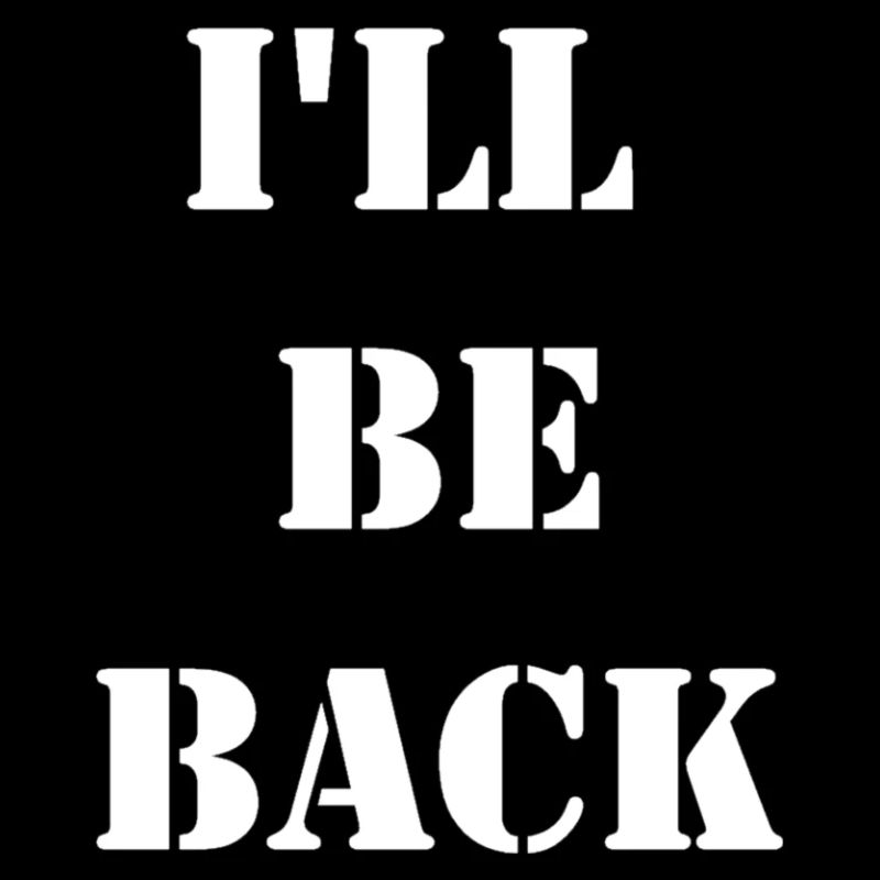 I'll be back