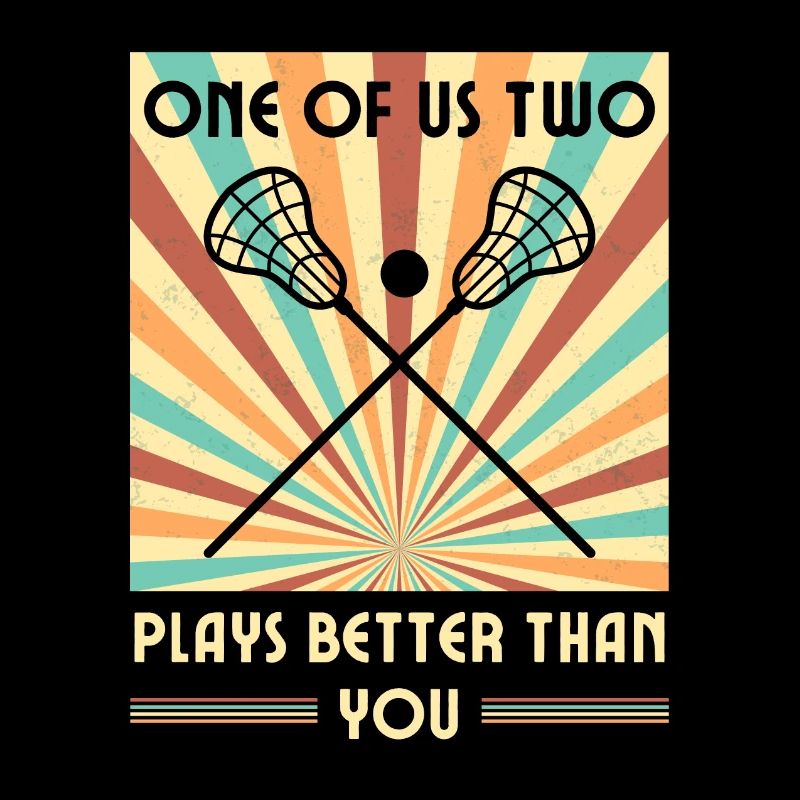 Einer von uns beiden spielt besser als du Lacrosse