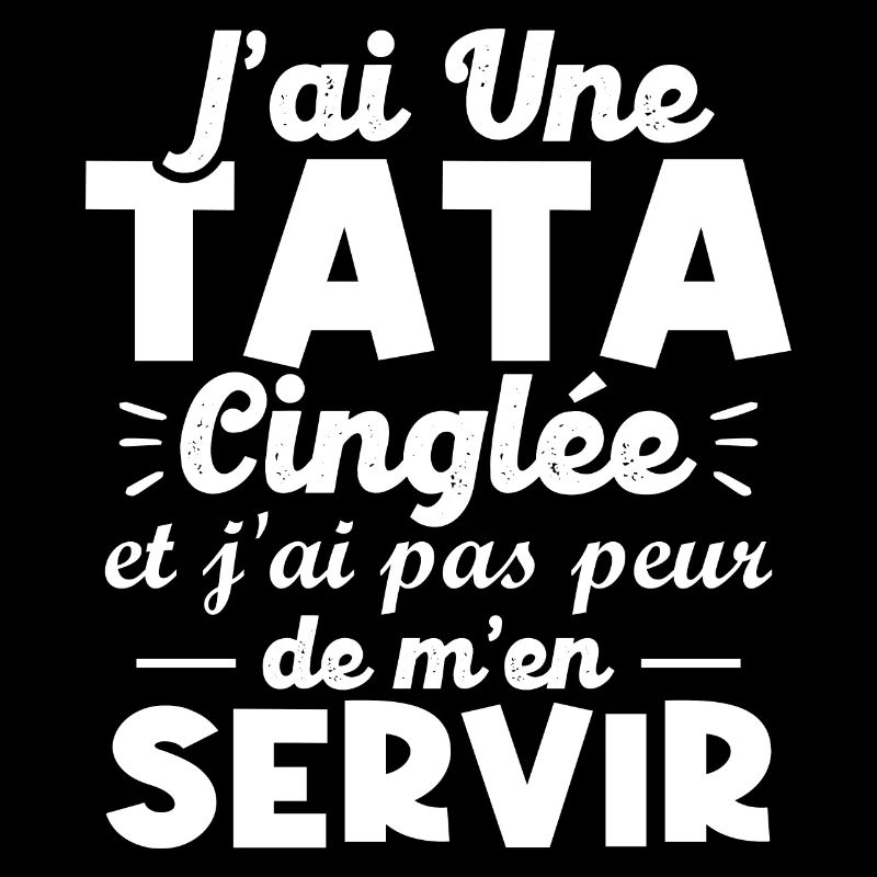 J ai une tata cinglée