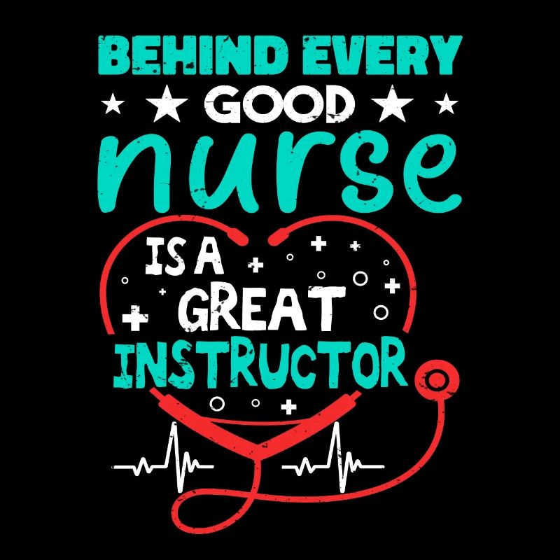 Behind Every Good Nurse Is A Great Instructor