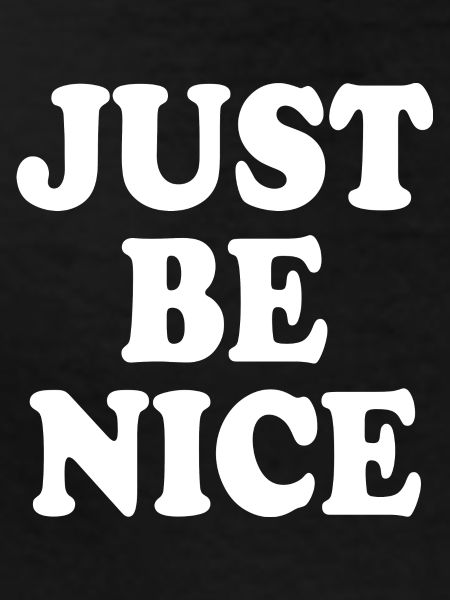 Just be nice