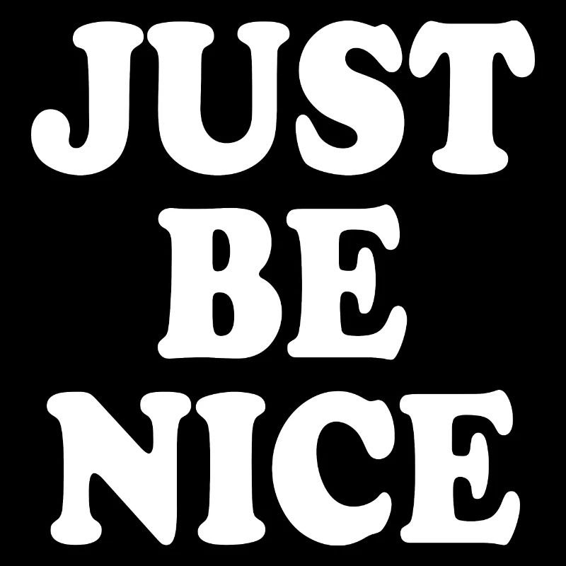 Just be nice