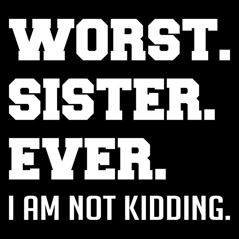 Die schlechteste Schwester aller Zeiten