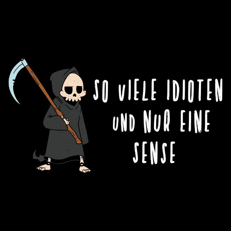 Viele Idioten & nur eine Sense - Sarkasmus