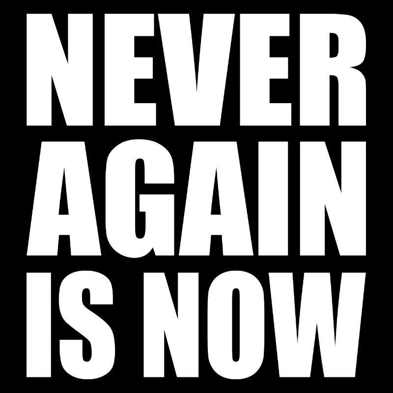 Never again is now