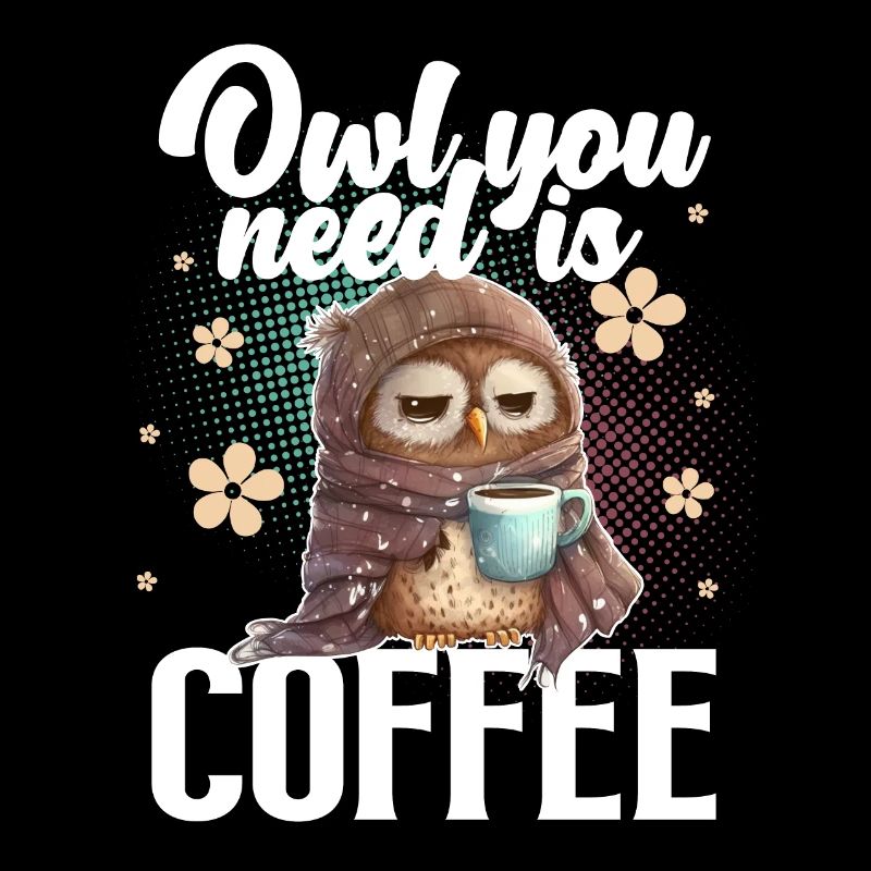 Owl You Need Is Coffee