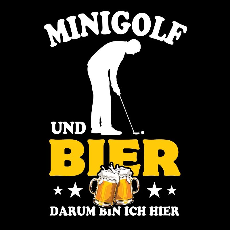 Minigolf und Bier - darum bin ich hier - Spruch