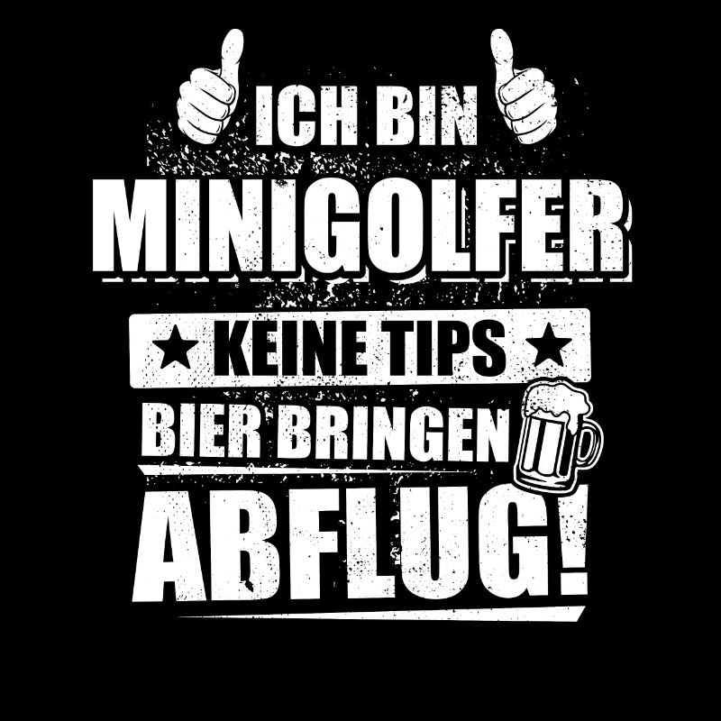 Ich bin Minigolfer keine Tips Bier bringen Abflug