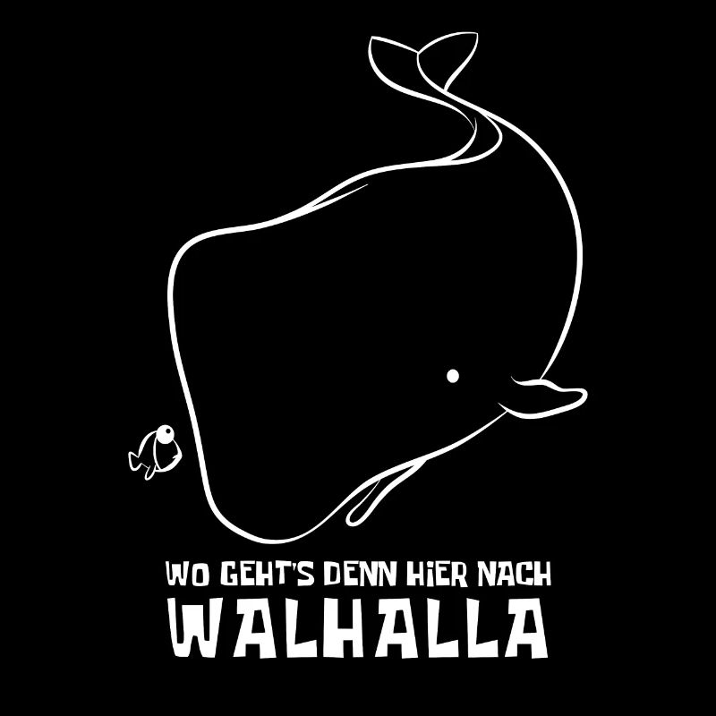Wo geht's denn hier nach Walhalla - Wal - Spruch