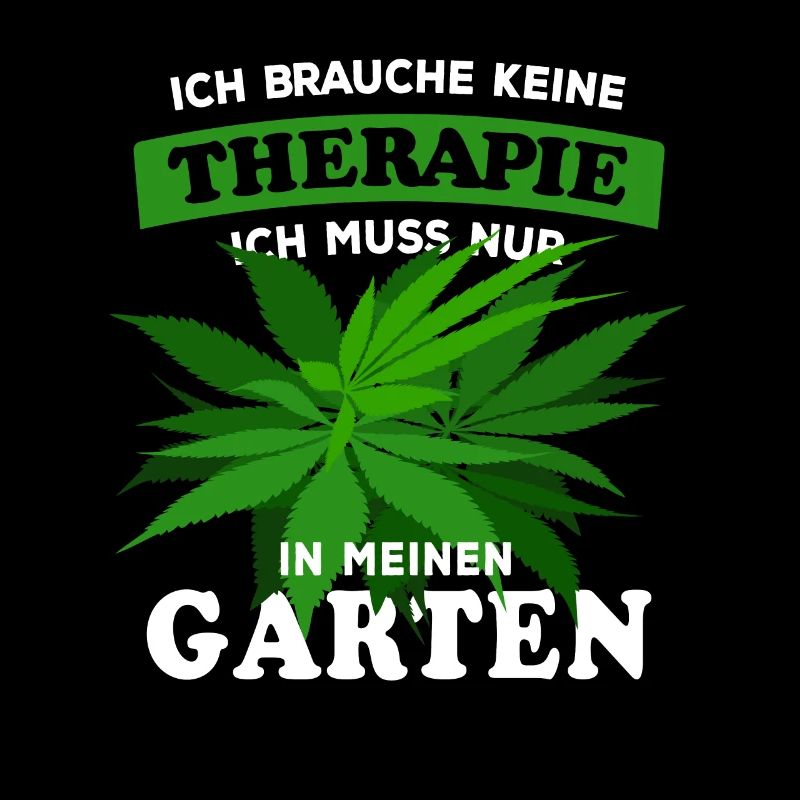 Ich brauche keine Therapie - Garten - Hanf