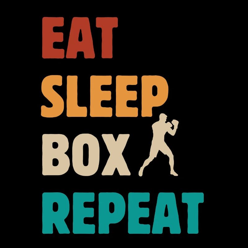 Manger Dormir Box Répéter - Boxer Arts Martiaux Dicton