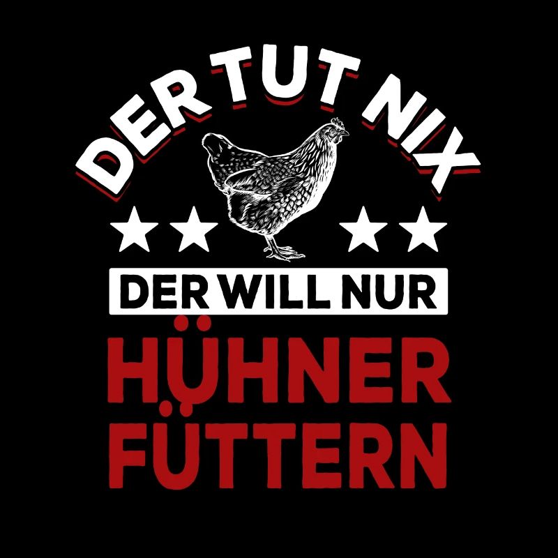 Der tut nix der will nur Hühner füttern - Spruch