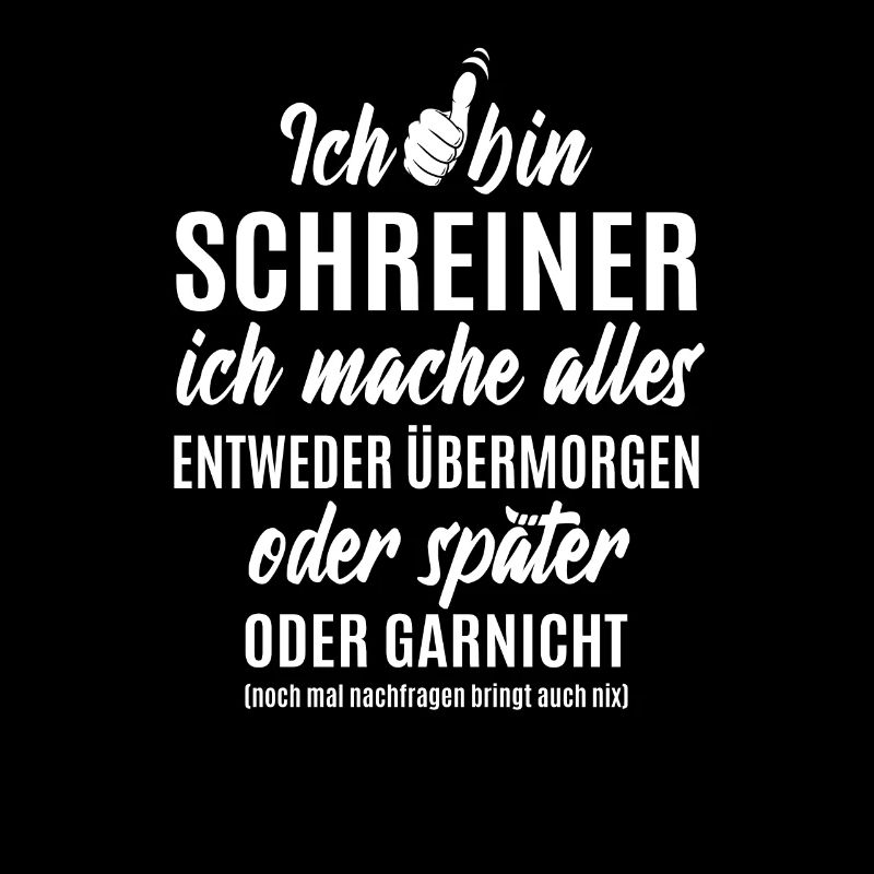 Schreiner - ich mache alles später oder garnicht